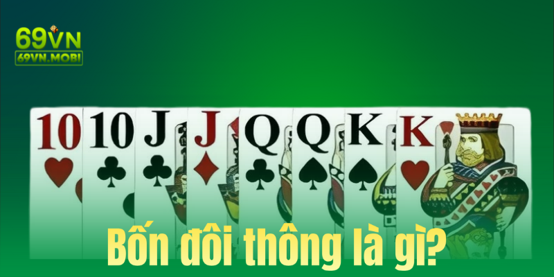 Bốn đôi thông là gì? 69Vn