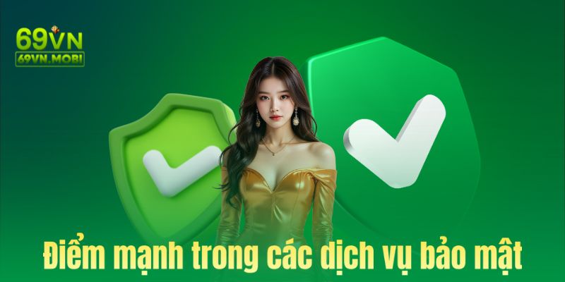 Điểm mạnh trong các dịch vụ bảo mật